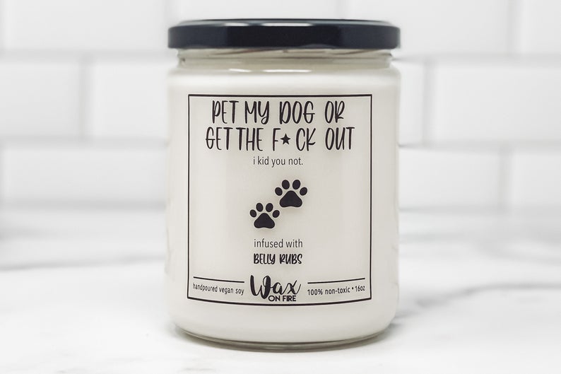 pet my dog or get the out dog lover candle